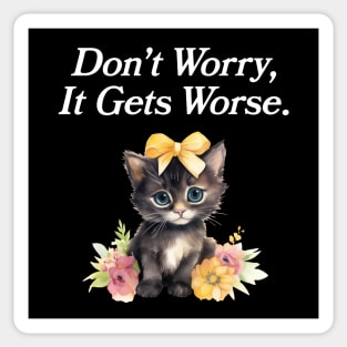 Don't Worry, It Gets Worse Sticker